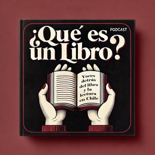 &iquest;Qu&eacute; es un libro? Voces detr&aacute;s del libro y la lectura en Chile copertina