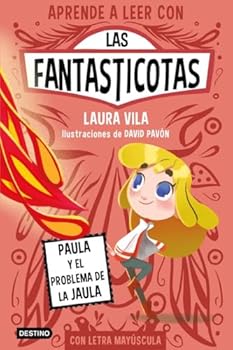 Aprender a leer con Las Fantasticotas 5. Paula y el problema de la jaula: En letra MAYÚSCULA para aprender a leer (Libros para niños a partir de 5 años)