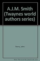 A. J. M. Smith (Twayne's world authors series ; TWAS 535 : Canada) 0805763775 Book Cover