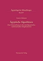 Agyptische Algorithmen: Eine Untersuchung Zu Den Mittelagyptischen Mathematischen Aufgabentexten 3447046449 Book Cover
