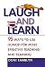 Laugh and Learn: 95 Ways to Use Humor for More Effective Teaching and Training