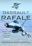 Dassault Rafale: The World’s Most Complete Multi-role Fighter