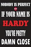  Nobody Is Perfect But If Your Name Is HARDY You\'re Pretty Damn Close: Funny Lined Journal Notebook, College Ruled Lined Paper,Personalized Name gifts ... gifts for kids , Gifts for HARDY Matte cover