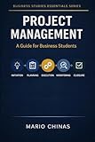 PROJECT MANAGEMENT: Introduction to Project Management for Business Students (Business Studies Essentials Series)