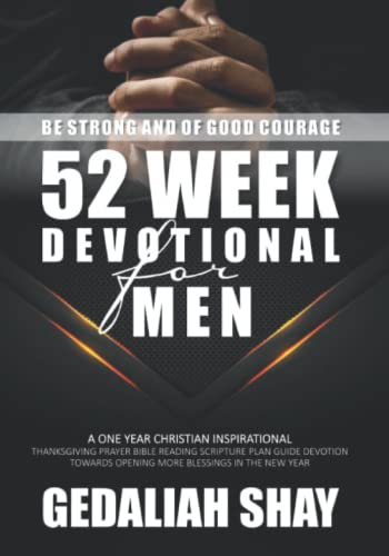52 Week Devotional for Men: A One year Christian inspirational Thanksgiving Prayer Bible Reading Scr