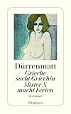 Grieche sucht Griechin / Mr. X macht Ferien / Nachrichten über den Stand des Zei: Grotesken (detebe) - Friedrich Dürrenmatt 