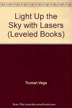 Paperback Light Up the Sky with Lasers (Leveled Books) Book