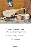  Laute und Gitarre in der deutschsprachigen Lyrik: Gedichte aus sechs Jahrhunderten. Eine Anthologie