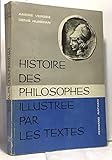  HISTOIRE DES PHILOSOPHES.ILLUSTREE PAR LES TEXTES.