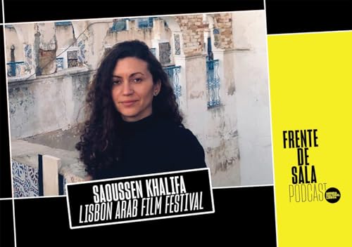 46. Saoussen Khalifa: Lisbon Arab Film Festival