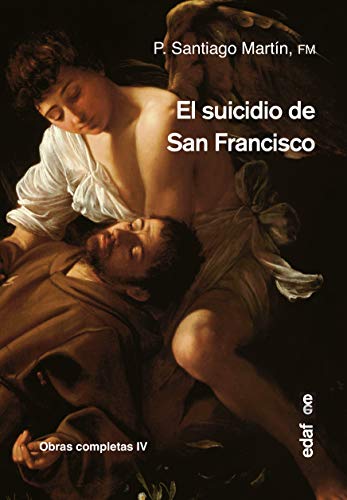 Amazon Com El Suicidio De San Francisco Obras Completas P Santiago Martin Nº 4 Spanish Edition Ebook Martin Santiago Kindle Store