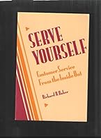 Serve Yourself: Customer Service from the Inside Out 0874251656 Book Cover