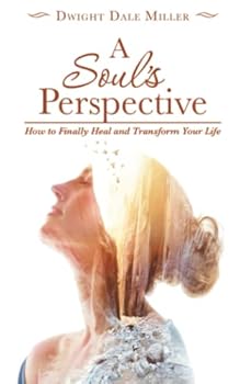 Paperback A Soul's Perspective: How to Finally Heal and Transform Your Life Book