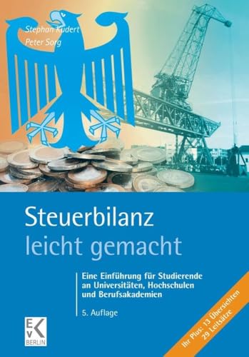 Steuerbilanz – leicht gemacht.: Eine Einführung für Studierende an Universitäten, Hochschulen und Berufsakademien. (BLAUE SERIE – leicht gemacht)