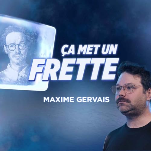 &Ccedil;a met un frette - Maxime Gervais