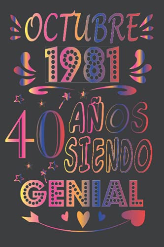 Octubre 1981, 40 Años Siendo Genial: cuaderno de cumpleaños 40 años | Regalo de cumpleaños de 40 años para mujer, hombre, madre, padre, la esposa, Niñas y Niños, novia, Abuelo.... 15.24x22.86 cm