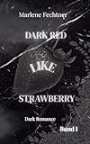 Dark red like strawberry (THE DARK SERIES 1) (German Edition)