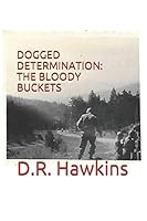 Dogged Determination: : The Bloody Buckets 1719928967 Book Cover