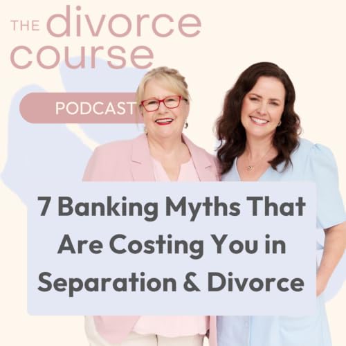 7 Banking Myths That Are Costing You in Separation