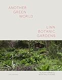 Another Green World: Linn Botanic Gardens: Encounters with a Scottish Arcadia