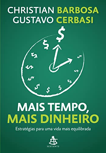 Mais tempo, mais dinheiro: Estratégias para uma vida mais equilib...