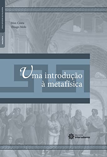 Uma Introdução a Metafísica - Thiago Bonfim Melo