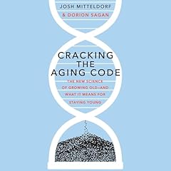 Cracking the Aging Code Audiolibro Por Josh Mitteldorf, Dorion Sagan arte de portada