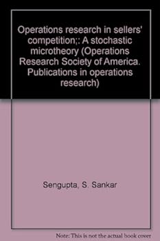 Unknown Binding Operations research in sellers' competition;: A stochastic microtheory (Operations Research Society of America. Publications in operations research) Book