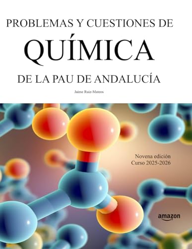 Problemas y cuestiones de Química de la PAU de Andalucía: Novena edición. Curso 2025-2026 (Libros de Selectividad) Problemas y cuestiones de Química de la PAU de Andalucía: Novena edición. Curso 2025-2026 (Libros de Selectividad)