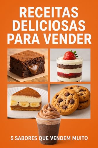 DOCES QUE VENDEM MUITO: Receitas que vendem muito geralmente são aquelas que unem sabor, praticidade, apelo visual e umas tendências ou indulgente. Aqui estão algumas receitas (Portuguese Edition)