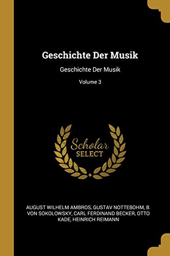 Geschichte Der Musik: Geschichte Der Musik; Volume 3 (German Edition)