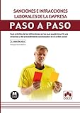 Sanciones e infracciones laborales de la empresa: Guía práctica de las infracciones en las que puede incurrir una empresa y del procedimiento sancionador en el orden social (Spanish Edition)