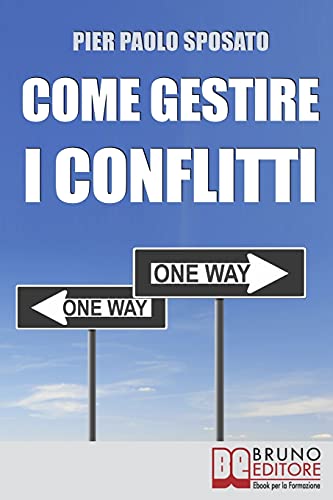 Come Gestire i Conflitti: Tecniche per Gestire i Conflitti nel Sociale e sul Posto di Lavoro (Italian Edition)