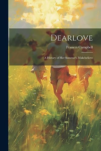 Dearlove: A History of Her Summer's Makebelieve