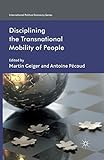 Disciplining the Transnational Mobility of People (International Political Economy Series)