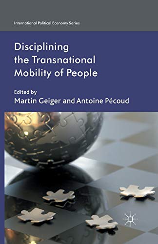 Disciplining the Transnational Mobility of People (International Political Economy Series)