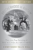 Brotherhood in Rhythm: The Jazz Tap Dancing of the Nicholas Brothers, 20th Anniversary Edition