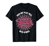 Warning does not play well with others T-Shirt