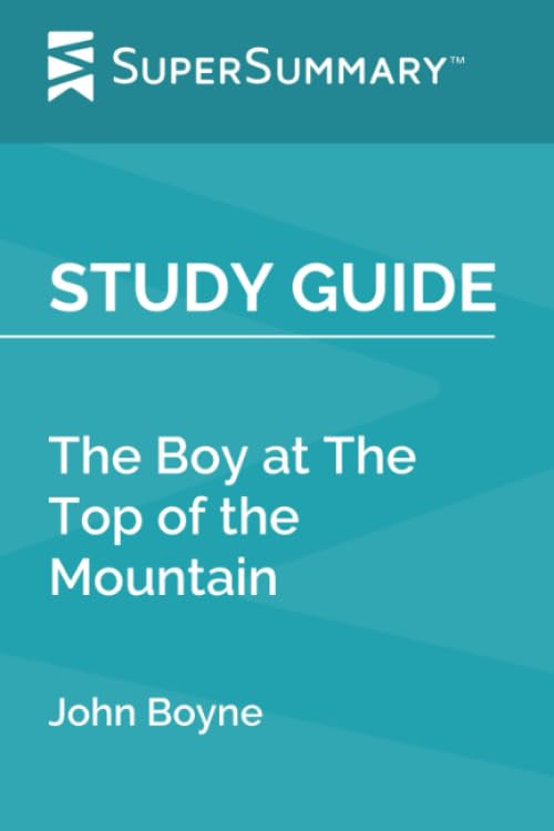 Study Guide: The Boy at The Top of the Mountain by John Boyne (SuperSummary)