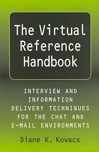 Virtual Reference Handbook: Interview and Information Delivery Techniques for the Chat and E-Mail Environments