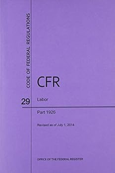 Paperback Code of Federal Regulations, Title 29, Labor, PT. 1926, Revised as of July 1, 2014 Book