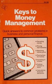 Paperback KEYS TO MONEY MANAGEMENT, QUICK ANSWERS TO COMMON PROBLEMS IN BUSINESS AND PERSONAL FINANCE Book