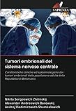  Tumori embrionali del sistema nervoso centrale: Caratteristiche cliniche ed epidemiologiche dei tumori embrionali della popolazione adulta della Repubblica di Bielorussia