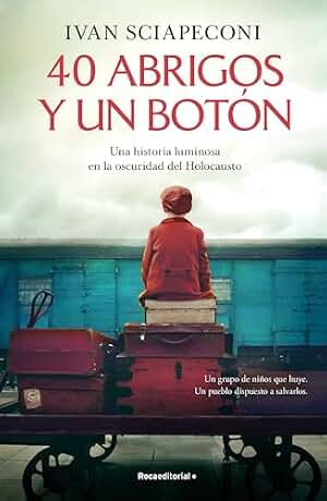 40 abrigos y un botón: Una historia luminosa en la oscuridad del Holocausto (Novela)