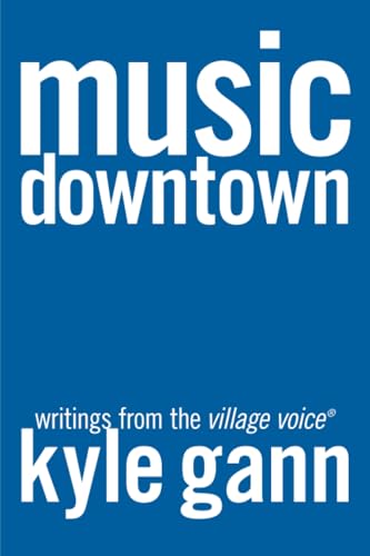  Music Downtown: Writings from the Village Voice