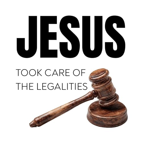 Jesus Took Care of The Legalities