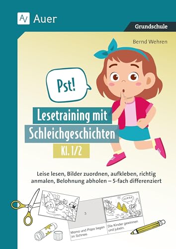 Pst! Lesetraining mit Schleichgeschichten, Kl. 1/2: Leise lesen, Bilder zuordnen, aufkleben, richtig anmalen, Belohnung abholen - 5-fach differenziert (1. und 2. Klasse)
