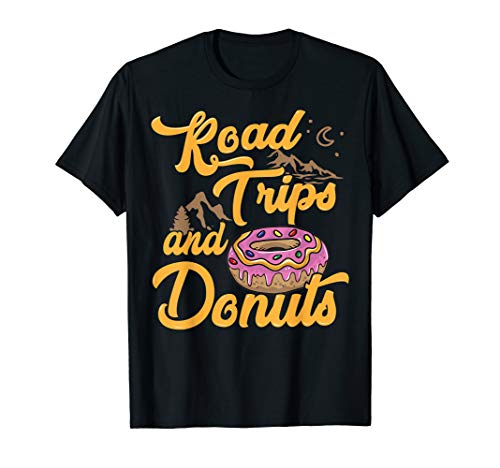Fun Road Trips And Donuts Love Road Tripping Traveler T-Shirt