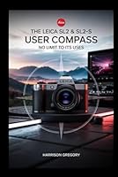 The Leica SL2 & SL2-S User Compass: No Limit to Its Uses B0F66BB1T2 Book Cover