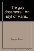 The gay dreamers;: An idyl of Paris, B0006AK4G4 Book Cover